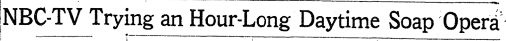 Newspaper headline announcing NBC's attempt to introduce an hour-long daytime soap opera.